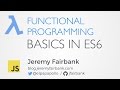Scenic City Summit 2016: Jeremy Fairbank - Functional Programming Basics in ES6 (JavaScript)