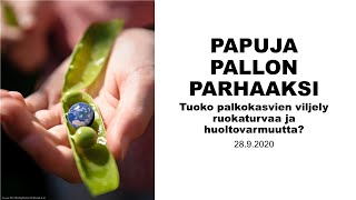 Papuja pallon parhaaksi 28.9.2020: Tuoko palkokasvien viljely ruokaturvaa ja huoltovarmuutta?