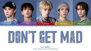 WayV 'Don’t Get Mad' Lyrics [Chn/Rom/Eng-Color Coded Lyrics]