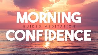 Morning Meditation for Confidence & Success - 10 Minute Guided Meditation
