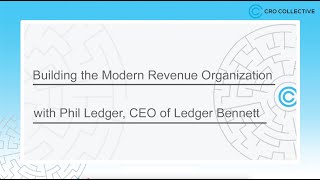 Building the Modern Revenue Organization | With Phil Ledger, CEO of Ledger Bennett