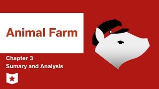Animal Farm | Chapter 3 Summary and Analysis | George Orwell
