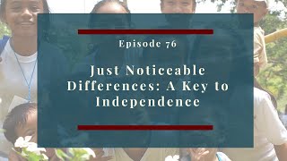 Just Noticeable Differences:: A Key to Independence