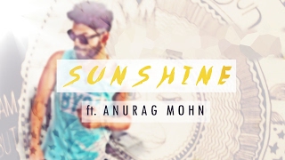 'SUNSHINE (The Positivity Song)' ft. Anurag Mohn || OFFICIAL MUSIC VIDEO || Full Song | Album