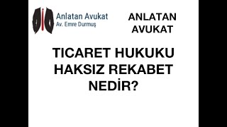 Anlatan Avukat - Haksız Rekabet nedir?