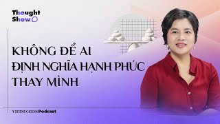 Thought Show SS3 #9 | Không để ai định nghĩa hạnh phúc thay mình | Đỗ Thuỳ Dương, The MAP