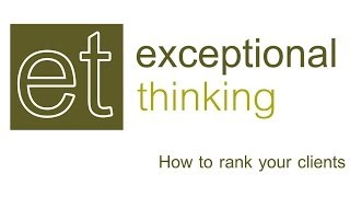 Exceptional Thinking -- Why you should rank your clients?