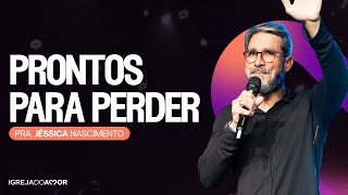 PRONTOS PARA PERDER - Pr. Arthur Pereira -  Igreja do Amor