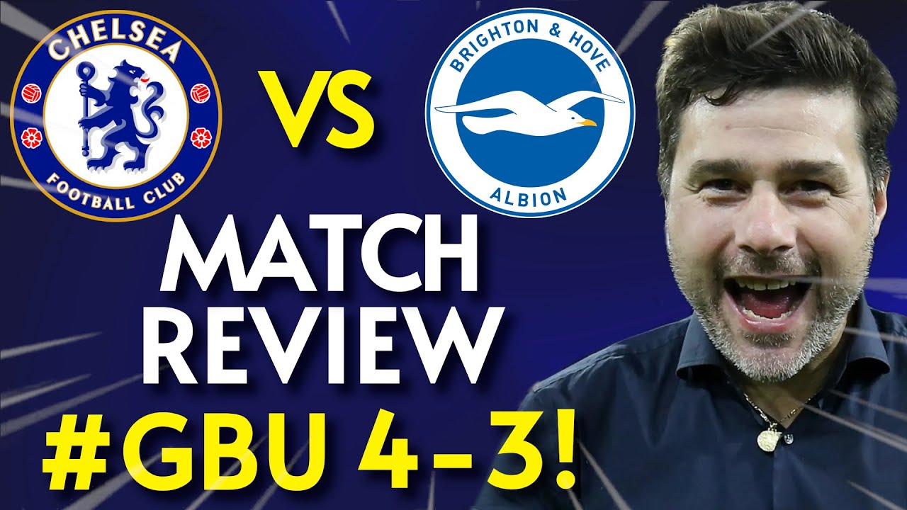 CHELSEA VS BRIGHTON 4-3 MATCH REVIEW | #GBU - YouTube