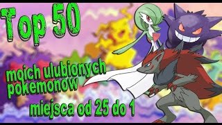 Top 50 moich ulubionych Pokemonów cz.2 (miejca od 25 do 1).