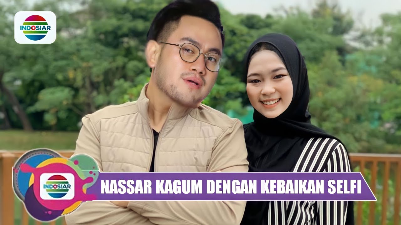 Malam Ini Nassar Kagum Dengan Kebaikan Selfi Yamma Saat Di Rumah
