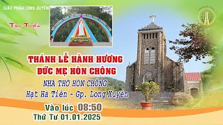 TRỰC TUYẾN THÁNH LỄ HÀNH HƯƠNG ĐỨC MẸ HÒN CHÔNG | VÀO LÚC 8H50 THỨ TƯ  NGÀY 01-01-2025