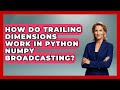How Do Trailing Dimensions Work In Python NumPy Broadcasting? - Python Code School