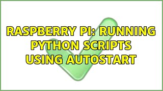 Raspberry Pi: Running python scripts using autostart