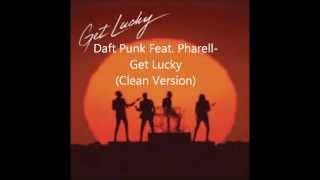 Get Lucky - Daft Punk Feat. Pharell (Clean Version)