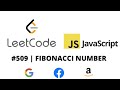 LEETCODE 509 (JAVASCRIPT) | FIBONACCI NUMBER