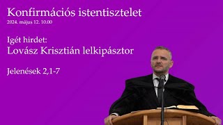 Konfirmációs istentisztelet: 2024. május 12. 10.00