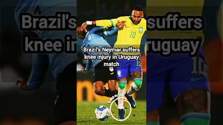 Brazil's Neymar jr suffers knee injury in Uruguay match 🤯