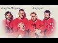 Imagine Dragons Song Quiz