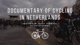 Documentary of Cycling in Netherlands l Amsterdam Ferry Terminal - Buiksloterweg