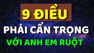 Cổ Nhân Dạy: 9 Điều Phải Cẩn Trọng Với Anh Em Ruột Thịt, Kẻo Rước Họa | Trí Tuệ Hiền Triết