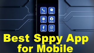 Best Spy App for Mobile: Top Picks You Need to Know!