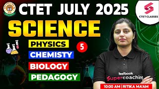 CTET 2025 | Complete CTET Science Paper 2 | CTET Physics, Chemistry, Biology By Ritika Ma'am