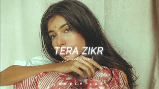 Tera Zikr - Lofi [Slowed+Reverb]lyrics - Darshan Raval || Musiclovers || Lonely Lad