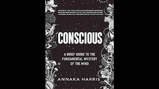 Conscious: A Brief Guide to the Fundamental Mystery of the Mind — Who Controls the Self?
