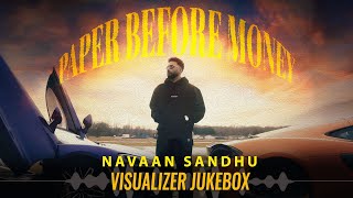 Paper Before Money | Navaan Sandhu| Visualizer Jukebox |New Punjabi Songs 2024 | Latest Punjabi Song