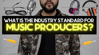 What Is The INDUSTRY STANDARD for Music Producers?