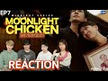 [EP.7] เปิดร้านแล้วจ้า 🌕🐔 Reaction! Moonlight Chicken พระจันทร์มันไก่ | หนังหน้าโรง