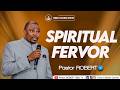 SPIRITUAL FERVOR || Pastor ROBERT