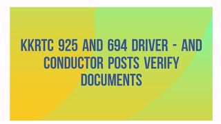 KKRTC 925 and 694 Driver - and Conductor Posts Verify Documents