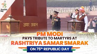 PM Modi pays tribute to martyrs at Rashtriya Samar Smarak on 75th Republic Day