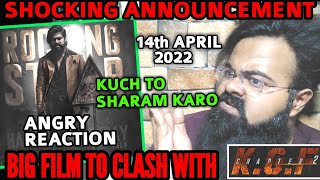 BREAKING NEWS : BIG FILM TO CLASH WITH KGF CHAPTER 2 ON 14th APRIL | YASH | ANGRY REACTION