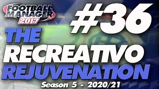 The Recreativo Rejuvenation #36 | So's Your Dad | Football Manager 2017 Let's Play