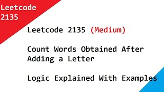 Leetcode - 2135 Count Words Obtained After Adding a Letter - Logic Explained With Examples