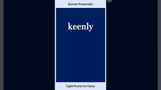 keenly, How to Say or Pronounce KEENLY in American, British English, Pronunciation