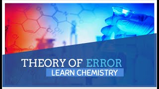 Learn Chemistry in 30 Minutes-THEORY OF ERRORS #4