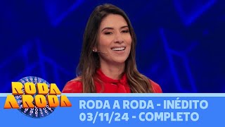 Roda a Roda - Inédito (03/11/24) | Completo