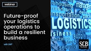 Future-proof your logistics operations to build a resilient business