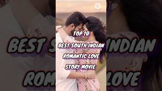 🌹 TOP 10 SOUTH INDIAN 🥀 ROMANTIC ❤️ LOVE STORY MOVIE 🎥🎥 #viralshort #youtubeshorts
