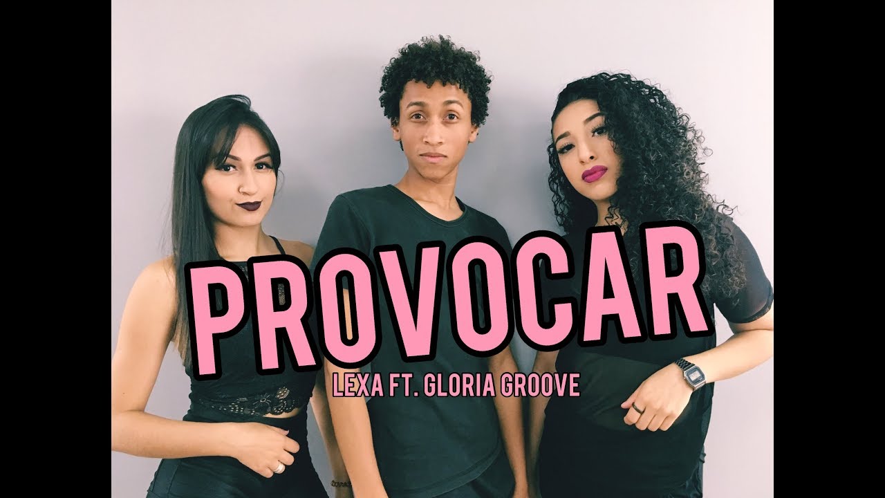 PROVOCAR - LEXA FT. GLORIA GROOVE // COREOGRAFIA VINIIJOYDANCE - YouTube