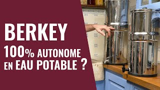 BERKEY : retour d'expérience après 3 ans d'utilisation 100% AUTONOME, installation, nettoyage...