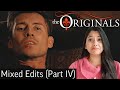 The Originals ~ Mixed Edits ~ REACTION ~ (PART IV)