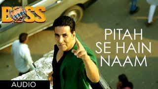 Pitah Se Naam Hai Tera Full Song Boss Hindi Movie 2013 | Akshay Kumar