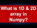 What is 1D and 2D array in Numpy Python: Lesson 1