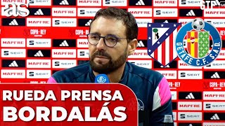 BORDALÁS, RUEDA de PRENSA completa, previa al ATLÉTICO vs GETAFE | COPA del REY