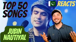Top 50 Songs of Jubin Nautiyal | Pakistani Reacts to Jubin Nautiyal Songs | Inner Reactions